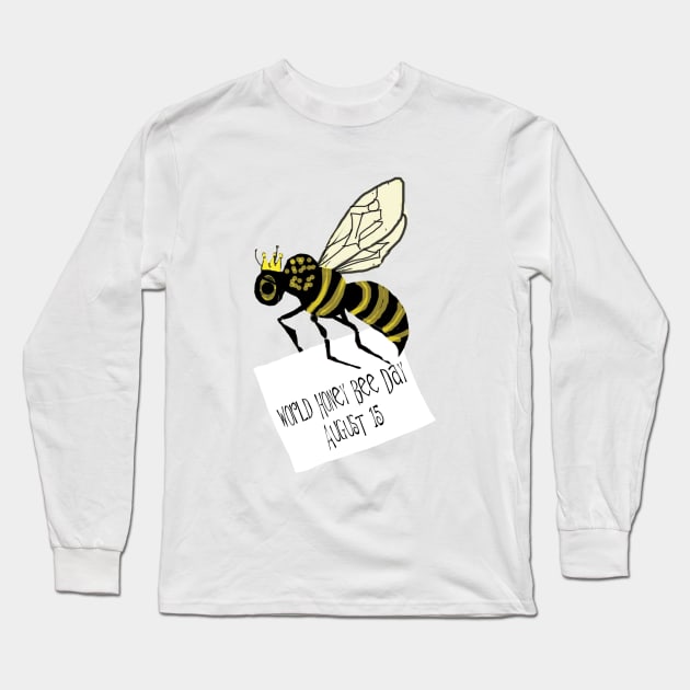 World Honey Bee Day is August 15th - Bee - Long Sleeve T-Shirt | TeePublic